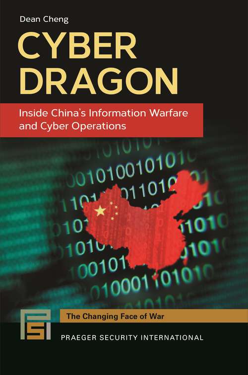 Book cover of Cyber Dragon: Inside China's Information Warfare and Cyber Operations (The Changing Face of War)