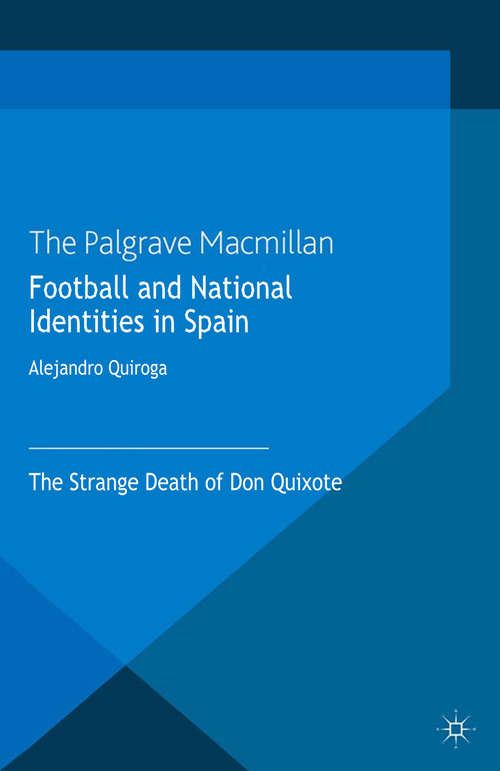 Book cover of Football and National Identities in Spain: The Strange Death of Don Quixote (2013) (Global Culture and Sport Series)