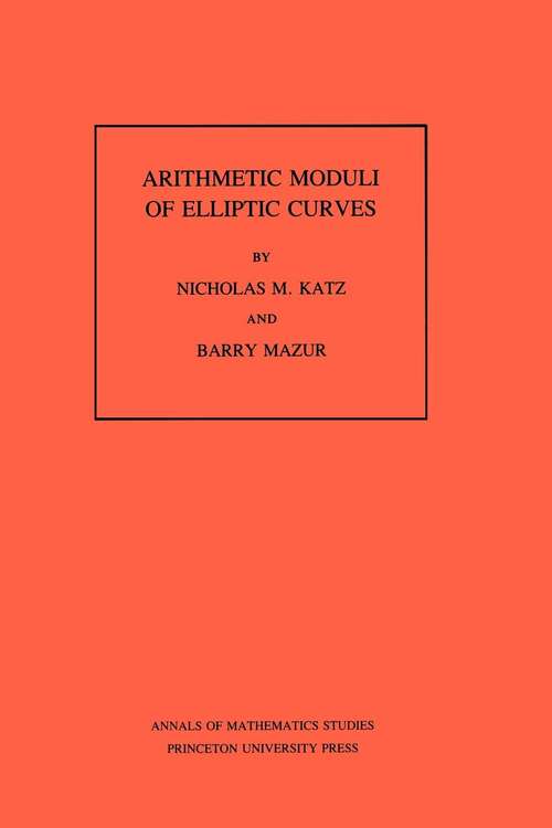 Book cover of Arithmetic Moduli of Elliptic Curves. (AM-108), Volume 108 (PDF)