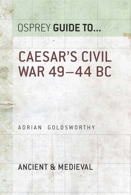 Book cover of Caesar's Civil War: 49–44 BC (Guide to... #42)