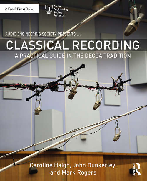 Book cover of Classical Recording: A Practical Guide in the Decca Tradition (Audio Engineering Society Presents)