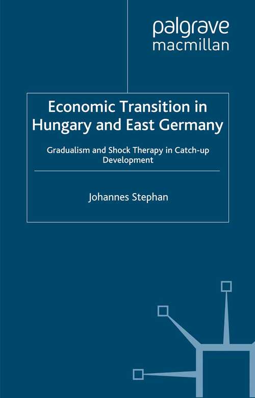 Book cover of Economic Transition in Hungary and East Germany: Gradualism, Shock Therapy and Catch-Up Development (1999) (Studies in Economic Transition)