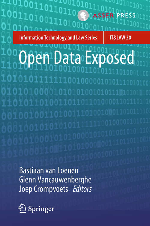 Book cover of Open Data Exposed (1st ed. 2018) (Information Technology and Law Series #30)
