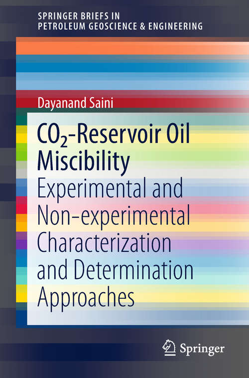 Book cover of CO2-Reservoir Oil Miscibility: Experimental and Non-experimental Characterization and Determination Approaches (SpringerBriefs in Petroleum Geoscience & Engineering)