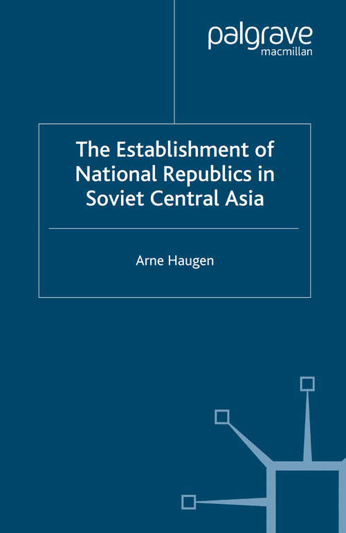 Book cover of The Establishment of National Republics in Soviet Central Asia (2003)