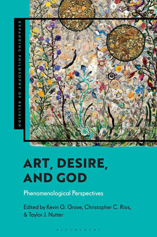 Book cover of Art, Desire, and God: Phenomenological Perspectives (Expanding Philosophy of Religion)