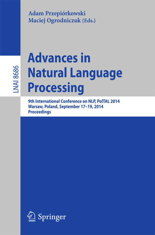 Book cover of Advances in Natural Language Processing: 9th International Conference on NLP, PolTAL 2014, Warsaw, Poland, September 17-19, 2014. Proceedings (2014) (Lecture Notes in Computer Science #8686)