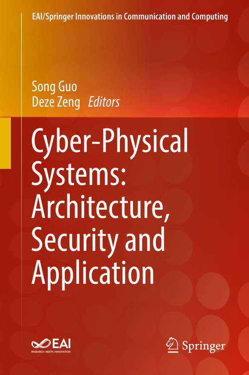 Book cover of Cyber-Physical Systems: Architecture, Security and Application (1st ed. 2019) (EAI/Springer Innovations in Communication and Computing)