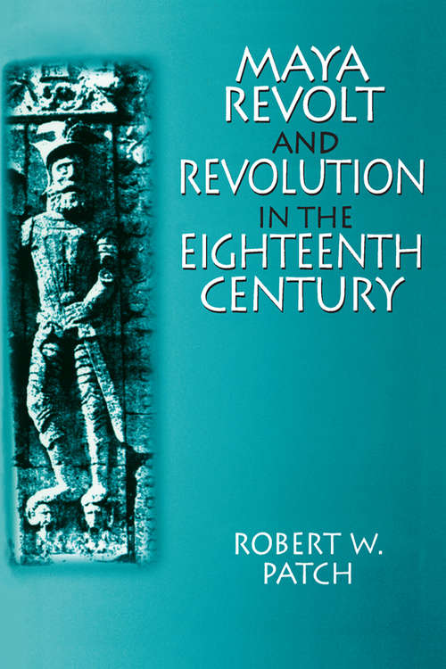 Book cover of Maya Revolt and Revolution in the Eighteenth Century