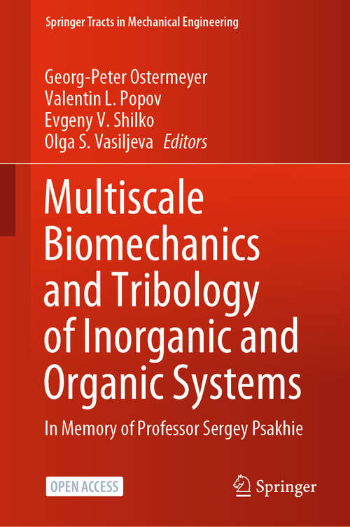 Book cover of Multiscale Biomechanics and Tribology of Inorganic and Organic Systems: In memory of Professor Sergey Psakhie (1st ed. 2021) (Springer Tracts in Mechanical Engineering)