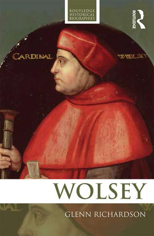 Book cover of WOLSEY (Routledge Historical Biographies)