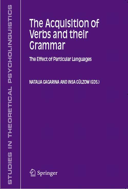 Book cover of The Acquisition of Verbs and their Grammar: The Effect of Particular Languages (2008) (Studies in Theoretical Psycholinguistics #33)