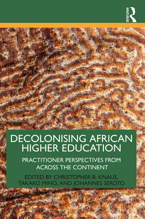 Book cover of Decolonising African Higher Education: Practitioner Perspectives from Across the Continent