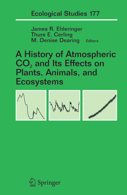 Book cover of A History of Atmospheric CO2 and Its Effects on Plants, Animals, and Ecosystems (2005) (Ecological Studies)