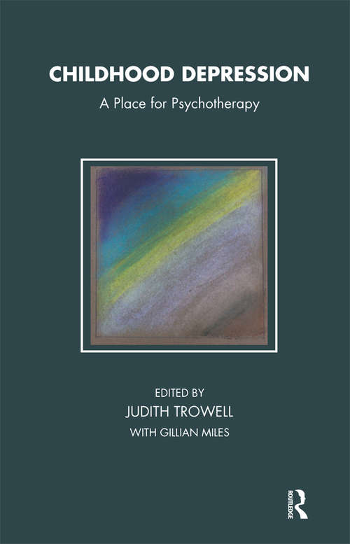 Book cover of Childhood Depression: A Place for Psychotherapy (Tavistock Clinic Series)