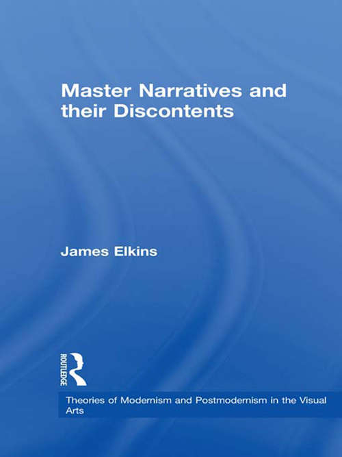Book cover of Master Narratives and their Discontents (Theories of Modernism and Postmodernism in the Visual Arts: Vol. 1)