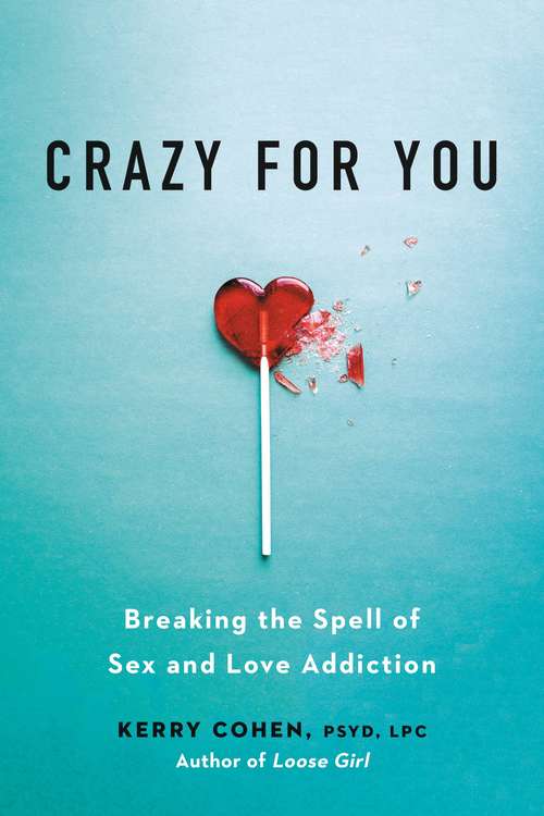 Book cover of Crazy for You: Breaking the Spell of Sex and Love Addiction