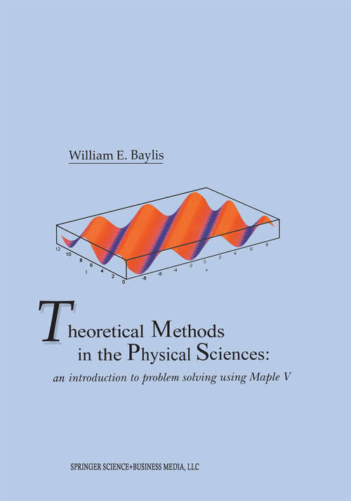 Book cover of Theoretical Methods in the Physical Sciences: An introduction to problem solving using Maple V (1994)