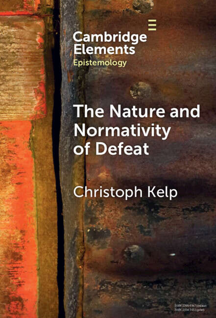 Book cover of The Nature and Normativity of Defeat (Elements in Epistemology)