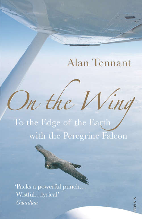 Book cover of On The Wing: To the Edge of the Earth with a Peregrine Falcon