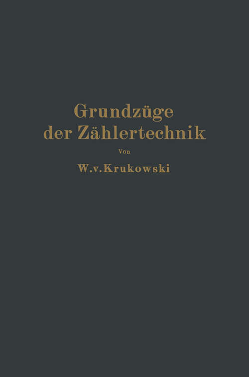 Book cover of Grundzüge der Zählertechnik: Ein Lehr- und Nachschlagebuch (1930)