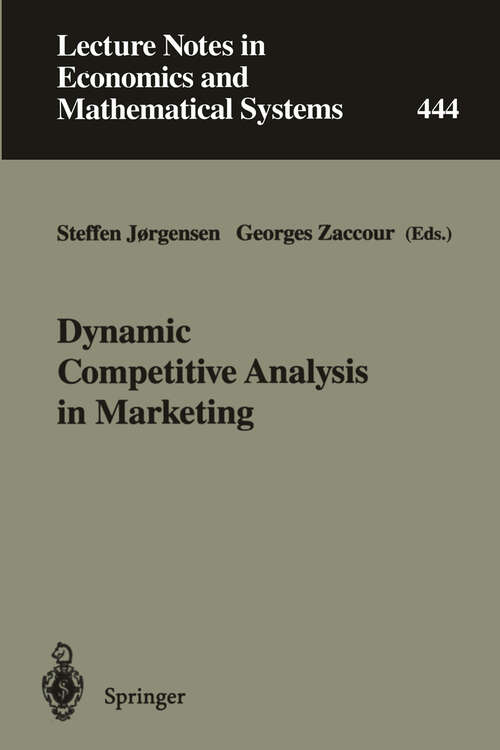 Book cover of Dynamic Competitive Analysis in Marketing: Proceedings of the International Workshop on Dynamic Competitive Analysis in Marketing, Montréal, Canada, September 1–2, 1995 (1996) (Lecture Notes in Economics and Mathematical Systems #444)