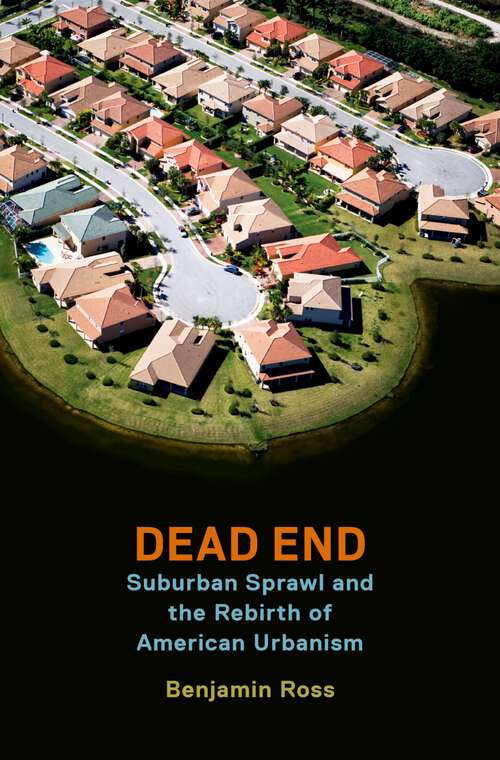 Book cover of Dead End: Suburban Sprawl and the Rebirth of American Urbanism