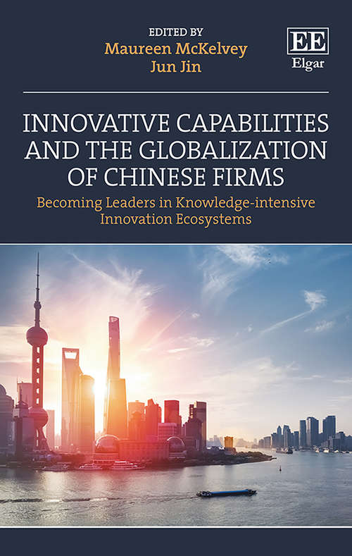 Book cover of Innovative Capabilities and the Globalization of Chinese Firms: Becoming Leaders in Knowledge-intensive Innovation Ecosystems