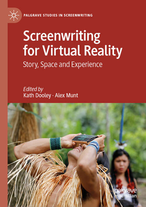 Book cover of Screenwriting for Virtual Reality: Story, Space and Experience (2024) (Palgrave Studies in Screenwriting)