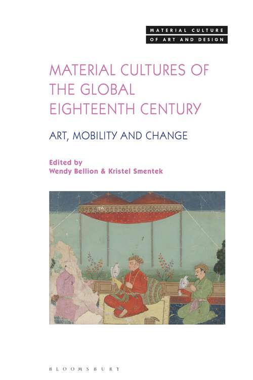 Book cover of Material Cultures of the Global Eighteenth Century: Art, Mobility, and Change (Material Culture of Art and Design)