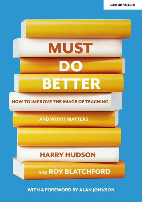 Book cover of Must do better: How to improve the image of teaching and why it matters