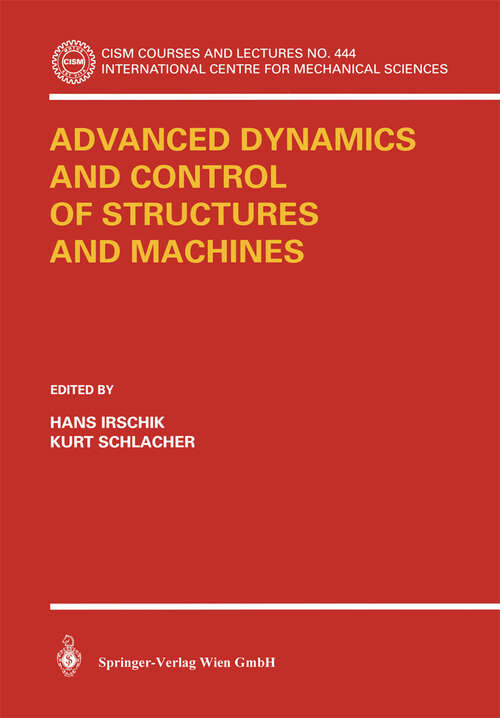 Book cover of Advanced Dynamics and Control of Structures and Machines (2004) (CISM International Centre for Mechanical Sciences #444)