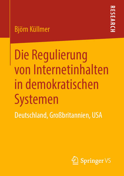 Book cover of Die Regulierung von Internetinhalten in demokratischen Systemen: Deutschland, Großbritannien, USA (1. Aufl. 2019)
