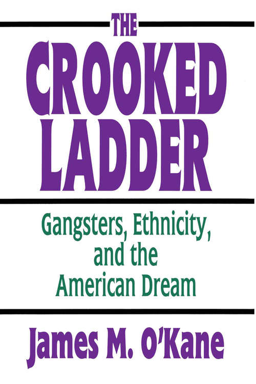 Book cover of The Crooked Ladder: Gangsters, Ethnicity and the American Dream