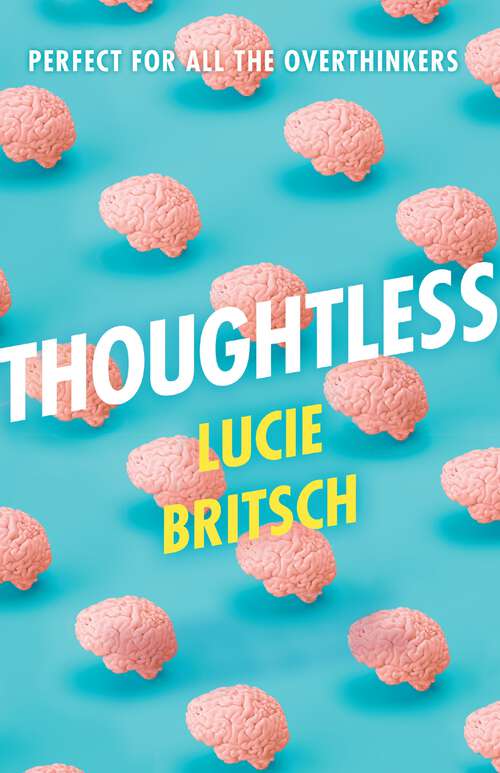 Book cover of Thoughtless: A sharp, profound and hilarious new novel - for all the overthinkers...