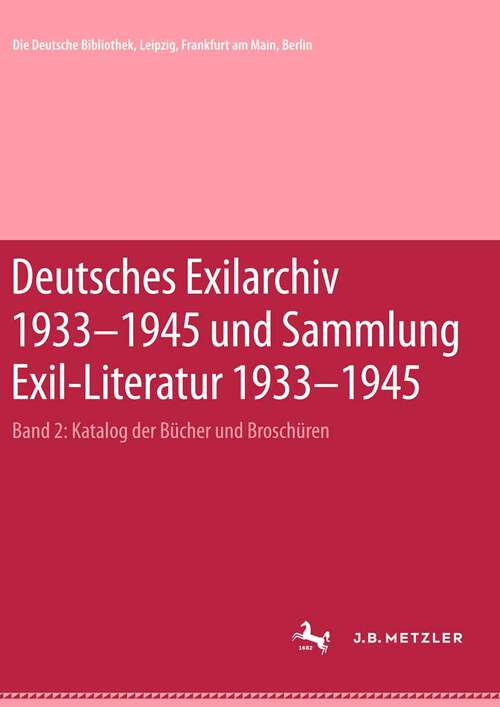 Book cover of Deutsches Exilarchiv 1933-1945 und Sammlung Exil-Literatur 1933-1945: Katalog der Bücher und Broschüren; zugleich Bd. 2 von Deutsches Exilarchiv 1933-1945: Katalog der Bücher und Broschüren (1989) (1. Aufl. 2003)