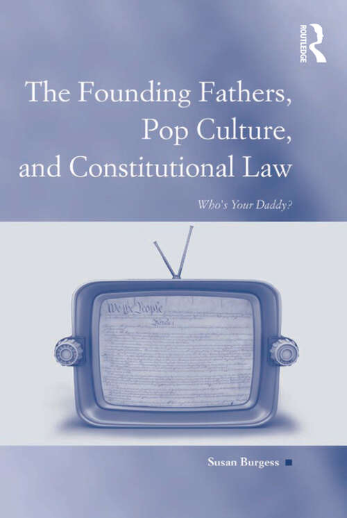 Book cover of The Founding Fathers, Pop Culture, and Constitutional Law: Who's Your Daddy?