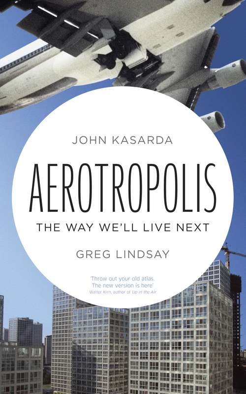 Book cover of Aerotropolis: The Way We'll Live Next