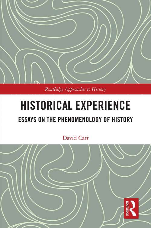 Book cover of Historical Experience: Essays on the Phenomenology of History (Routledge Approaches to History)