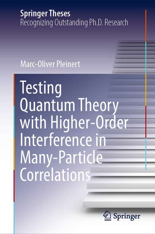 Book cover of Testing Quantum Theory with Higher-Order Interference in Many-Particle Correlations (1st ed. 2022) (Springer Theses)