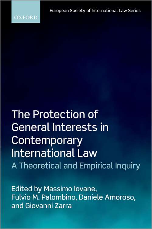 Book cover of The Protection of General Interests in Contemporary International Law: A Theoretical and Empirical Inquiry (European Society of International Law)
