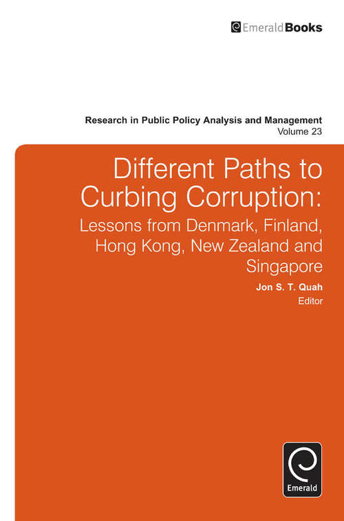 Book cover of Different Paths to Curbing Corruption: Lessons from Denmark, Finland, Hong Kong, New Zealand and Singapore (Research in Public Policy Analysis and Management #23)