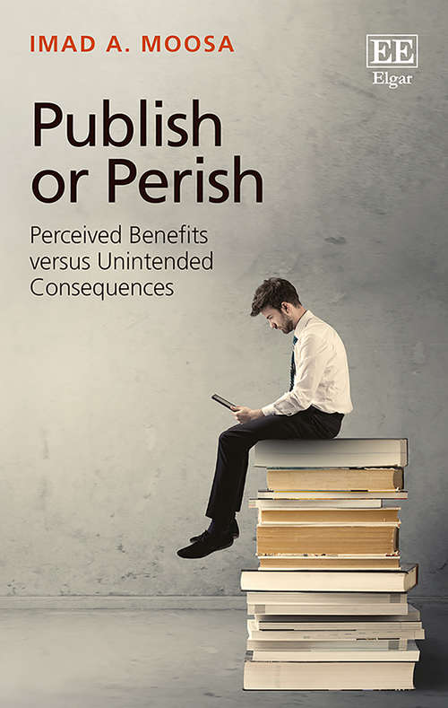 Book cover of Publish or Perish: Perceived Benefits versus Unintended Consequences