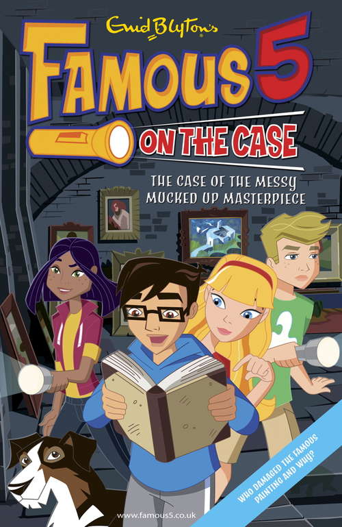 Book cover of Case File 12: Case File 12 The Case of the Messy Mucked Up Masterpiece (Famous 5 on the Case #12)