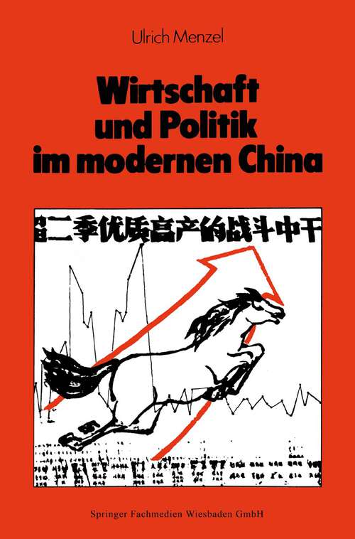 Book cover of Wirtschaft und Politik im modernen China: Eine Sozial- und Wirtschaftsgeschichte von 1842 bis nach Maos Tod (1978)
