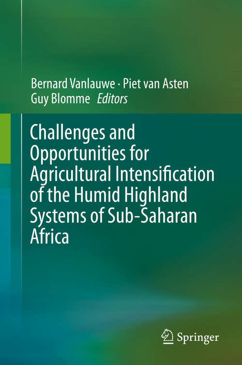 Book cover of Challenges and Opportunities for Agricultural Intensification of the Humid Highland Systems of Sub-Saharan Africa (2014)