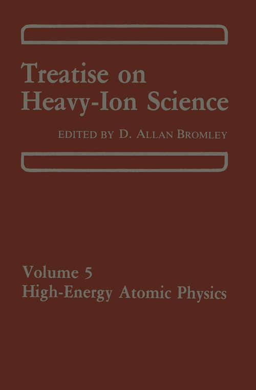 Book cover of Treatise on Heavy Ion Science: Volume 5 High-Energy Atomic Physics (1985)