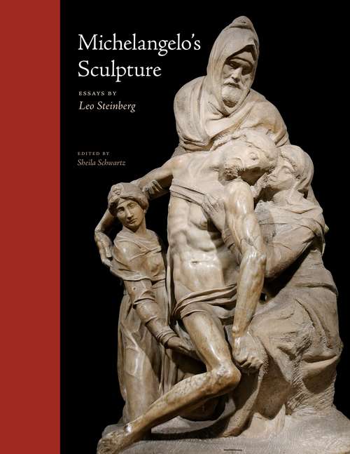 Book cover of Michelangelo’s Sculpture: Selected Essays (Essays by Leo Steinberg)