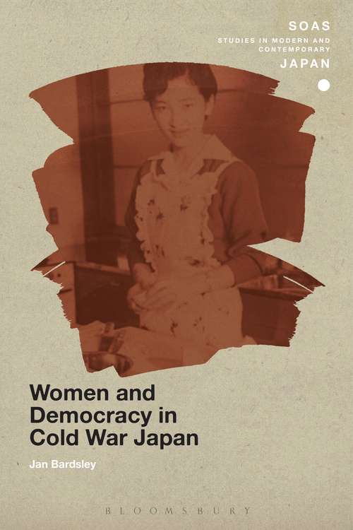 Book cover of Women and Democracy in Cold War Japan (SOAS Studies in Modern and Contemporary Japan)