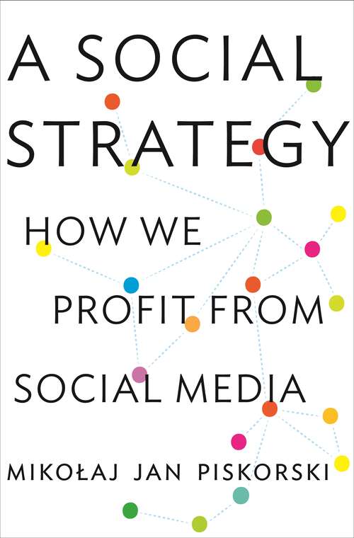 Book cover of A Social Strategy: How We Profit from Social Media